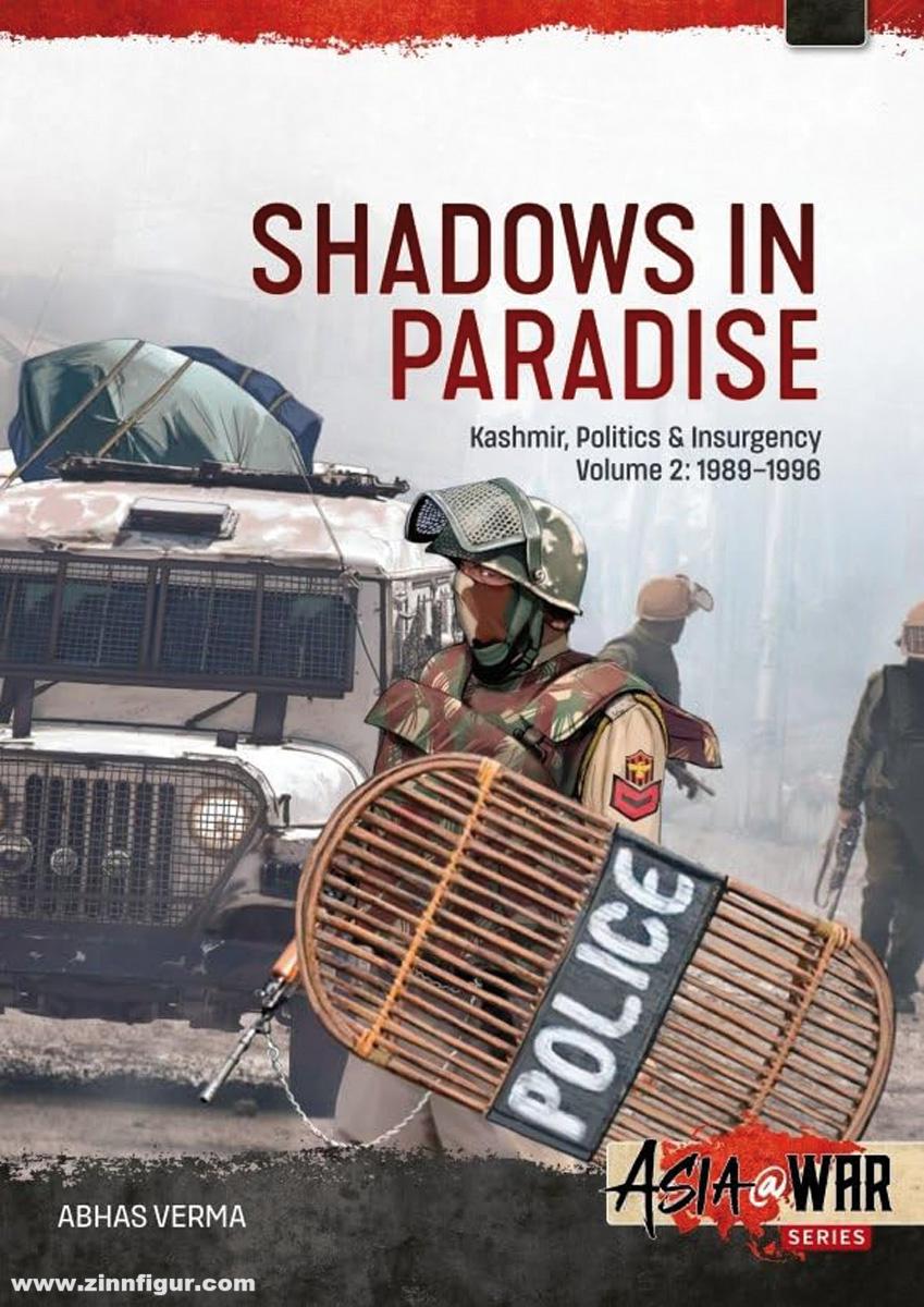 HELION & Company Verma, Abhas: Shadows in Paradise. Band 2: Kashmir, Politics and Insurgency, 1989-1996