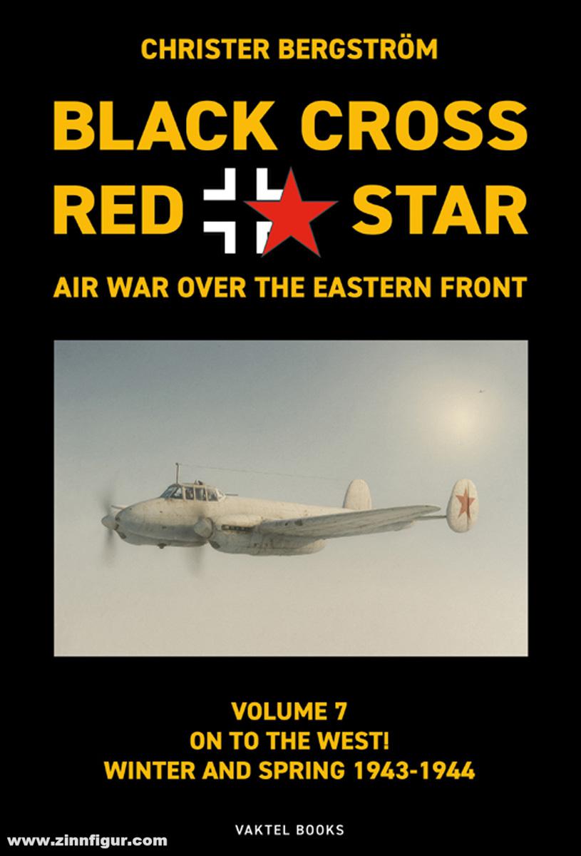 Vaktel Förlag Bergström, Christer: Black Cross, Red Star. Air War over the Eastern Front. Band 7: On to the West Winter and Spring 1943-1944