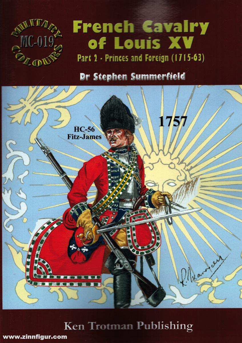 Ken Trotman Publ. Summerfield, Stephen: French Cavalry of Louis XV. Teil 2: Princes and Foreign (1715-63)