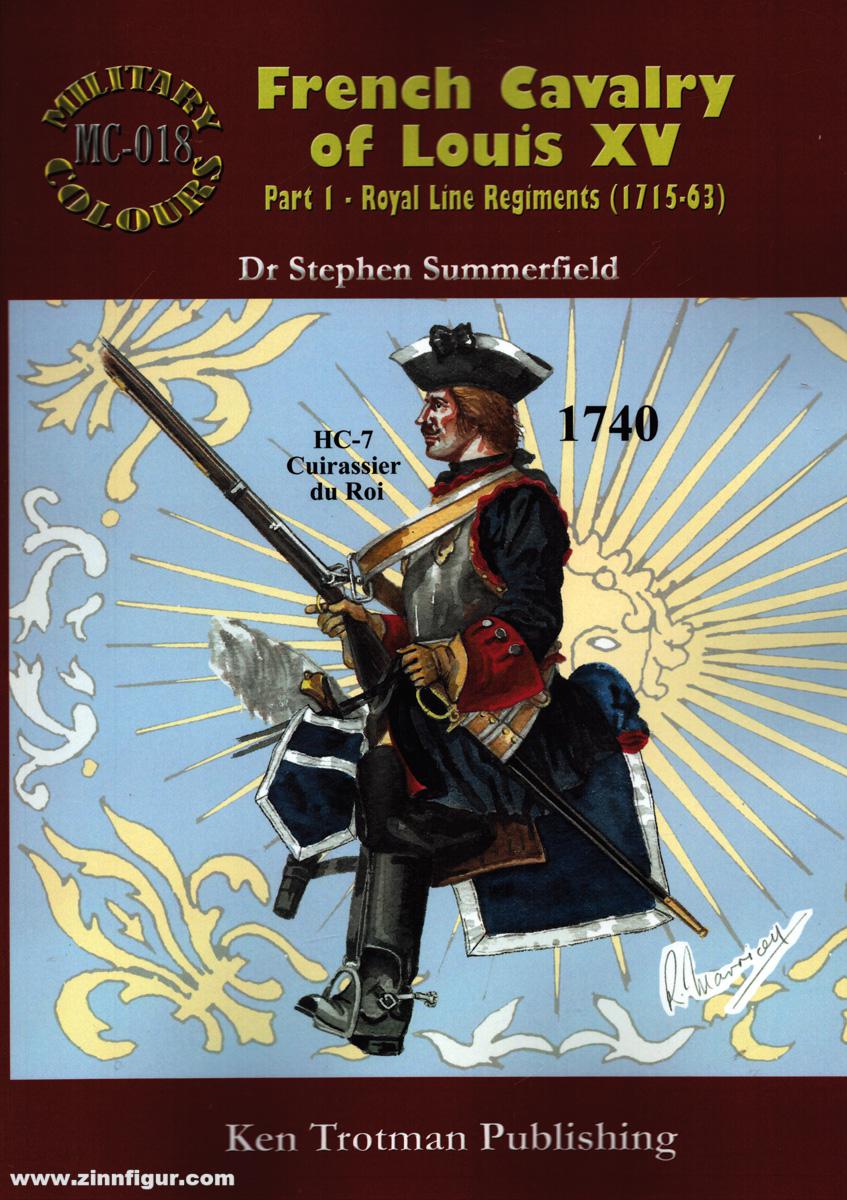 Ken Trotman Publ. Summerfield, Stephen: French Cavalry of Louis XV. Teil 1: Royal Line Regiments (1715-63)