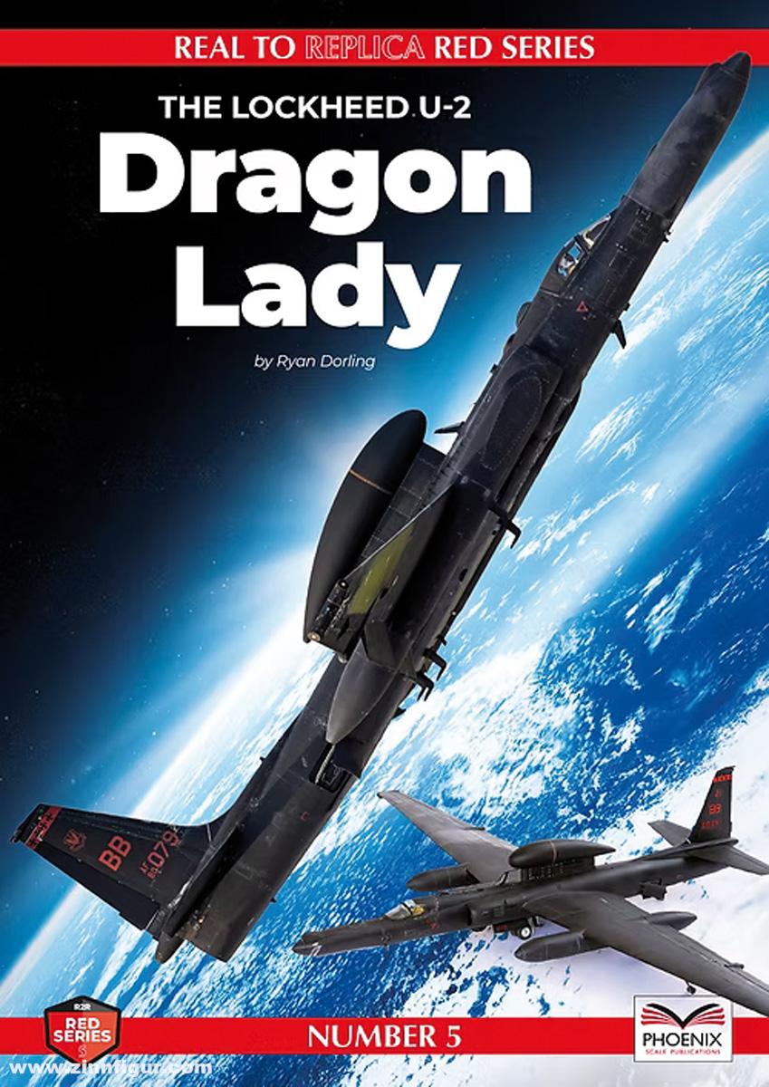 Phoenix Scale Publications Dorling, Ryan: Real to Replica. Red Series. Band 5: U-2 Dragon Lady