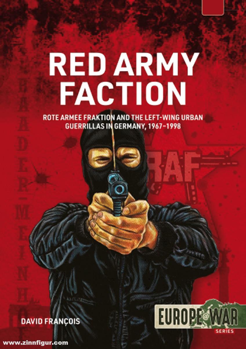 HELION & Company Francois, David: Red Army Faction. Band 1: Left-wing Urban Guerrillas in Germany, 1967-1998. The Baader-Meinhof Gang Era, 1967–1977