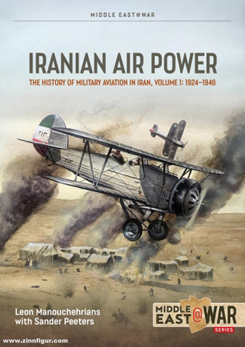 HELION & Company Manouchehrians, Leon: Iranian Air Power. Band 1: The History of Military Aviation in Iran, 1924-1946