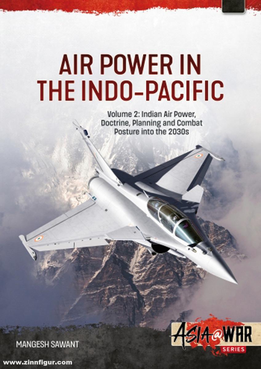 HELION & Company Sawant, Mangesh: Air Power in the Indo-Pacific. Band 2: Indian Air Power, Doctrine, Planning and Combat Posture into the 2030s