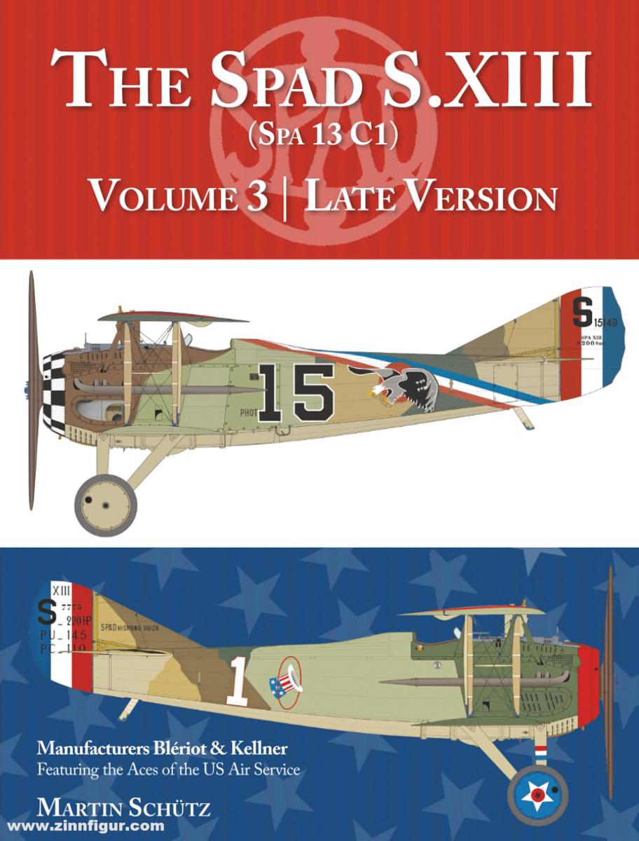 Aeronaut Books Schütz, Martin: The Spad S.XIII (Spa 13 C1). Band 3: Late Version. Manufacturers Blériot & Kellner