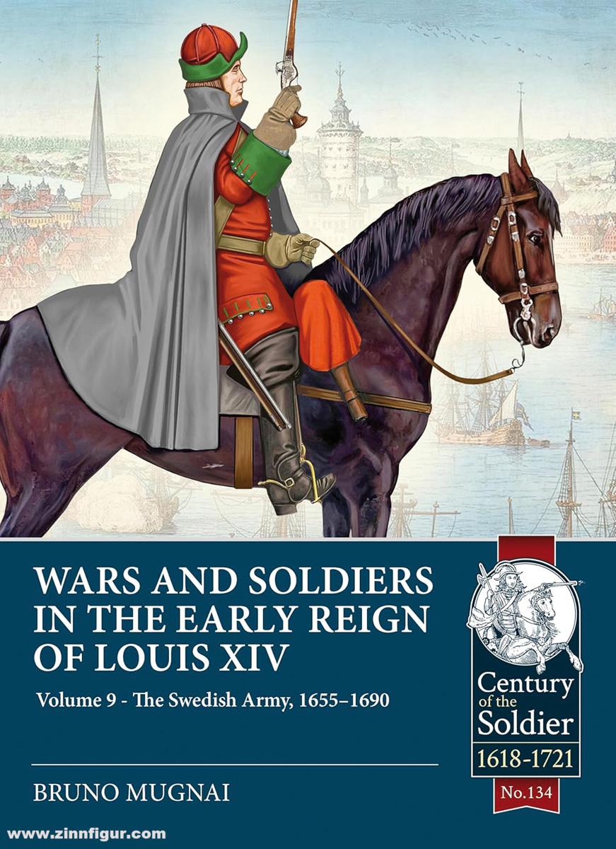HELION & Company Mugnai, Bruno: Wars and Soldiers in the Early Reign of Louis XIV. Band 9: The Swedish Army, 1655-1690