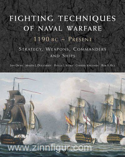 Amber Books Dickie, I./Dougherty, M. J./Jestice, P. J. u. a.: Fighting Techniques of Naval Warfare. 1190 BC - Present. Strategy, Weapons, Commanders and Ships