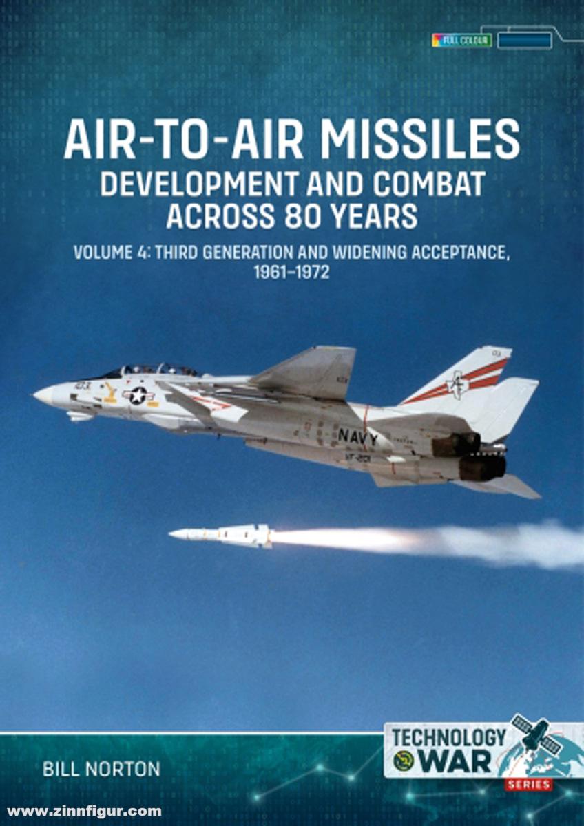 HELION & Company Norton, Bill: Air-to-Air Missiles. Band 4: Development and Combat Across 80 Years. Third Generation and Widening Acceptance , 1961–1972