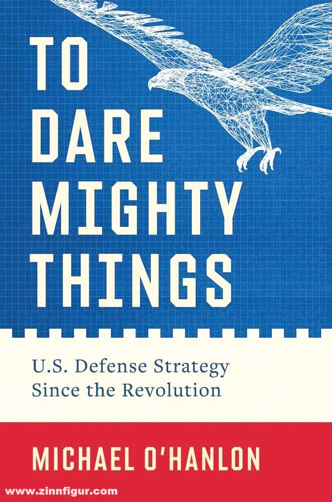 Yale University Press O'Hanlon, Michael: To Dare Mighty Things