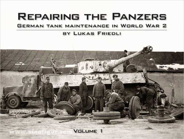 Panzerwrecks Friedli, L.: Repairing the Panzers. German Tank Maintenance in World War II. Band 1