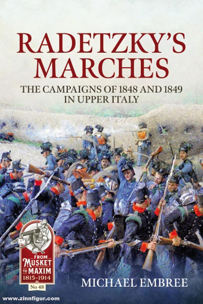 HELION & Company Embree, Michael: Radetzky's Marches. The Campaigns of 1848 and 1849 in Upper Italy
