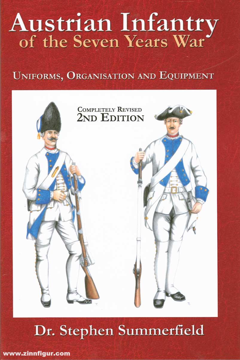 Ken Trotman Publ. Summerfield, S.: Austrian Infantry of the Seven Years War. Uniforms, Organisation and Equipment