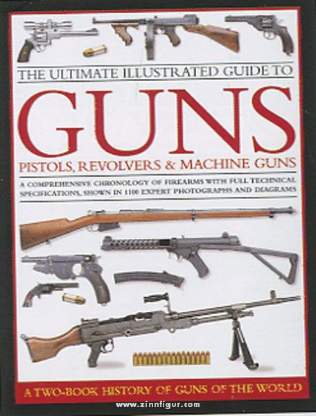 Anness Publishing Ltd. North, A./Stronge, C./Sweeney, P. u. a.: The ultimate illustrated Guide to Guns, Pistols, Revolvers & Machine Guns. 2 Bände