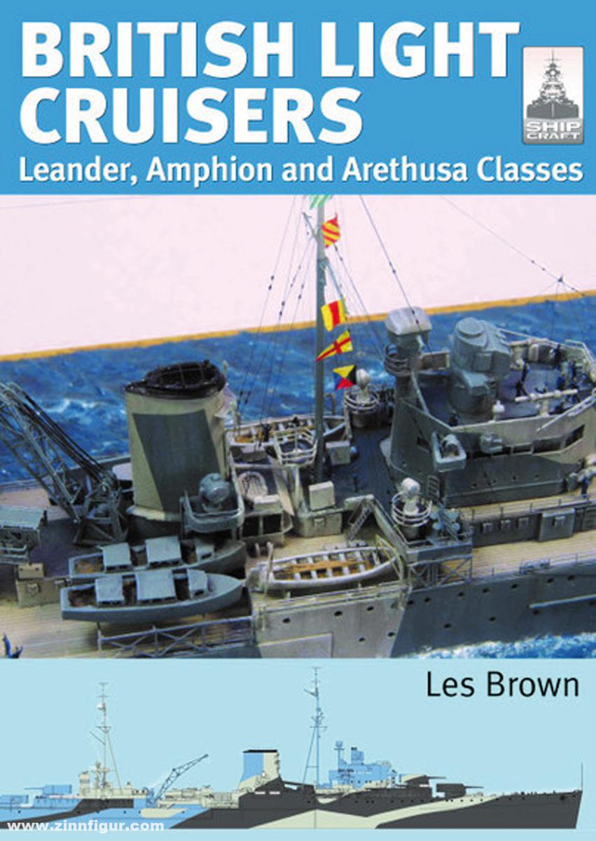 Pen & Sword Books Brown, Les: British Light Cruisers. Leander, Amphion and Arethusa Classes