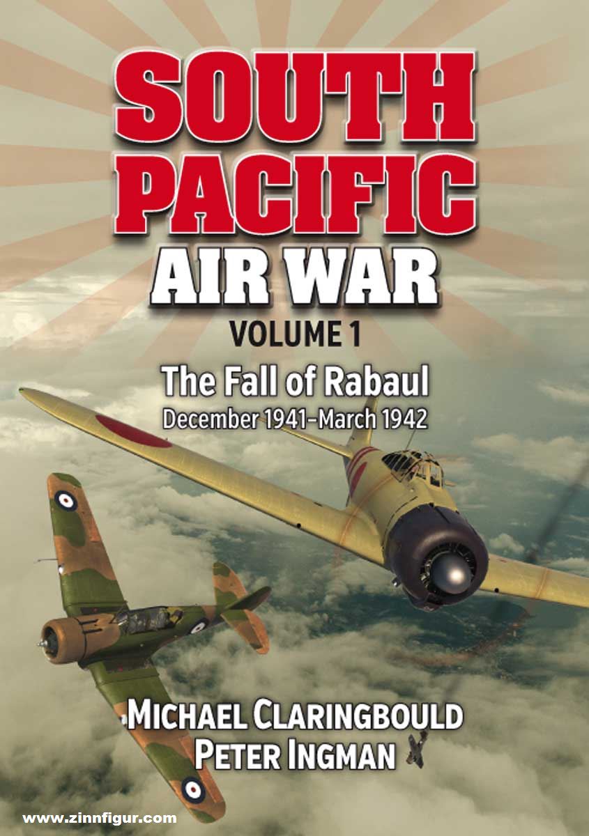 Avonmore books Claringbould, Michael/Ingman, Peter: South Pacific Air War. Band 1: The Fall of Rabaul. December 1941 - March 1942