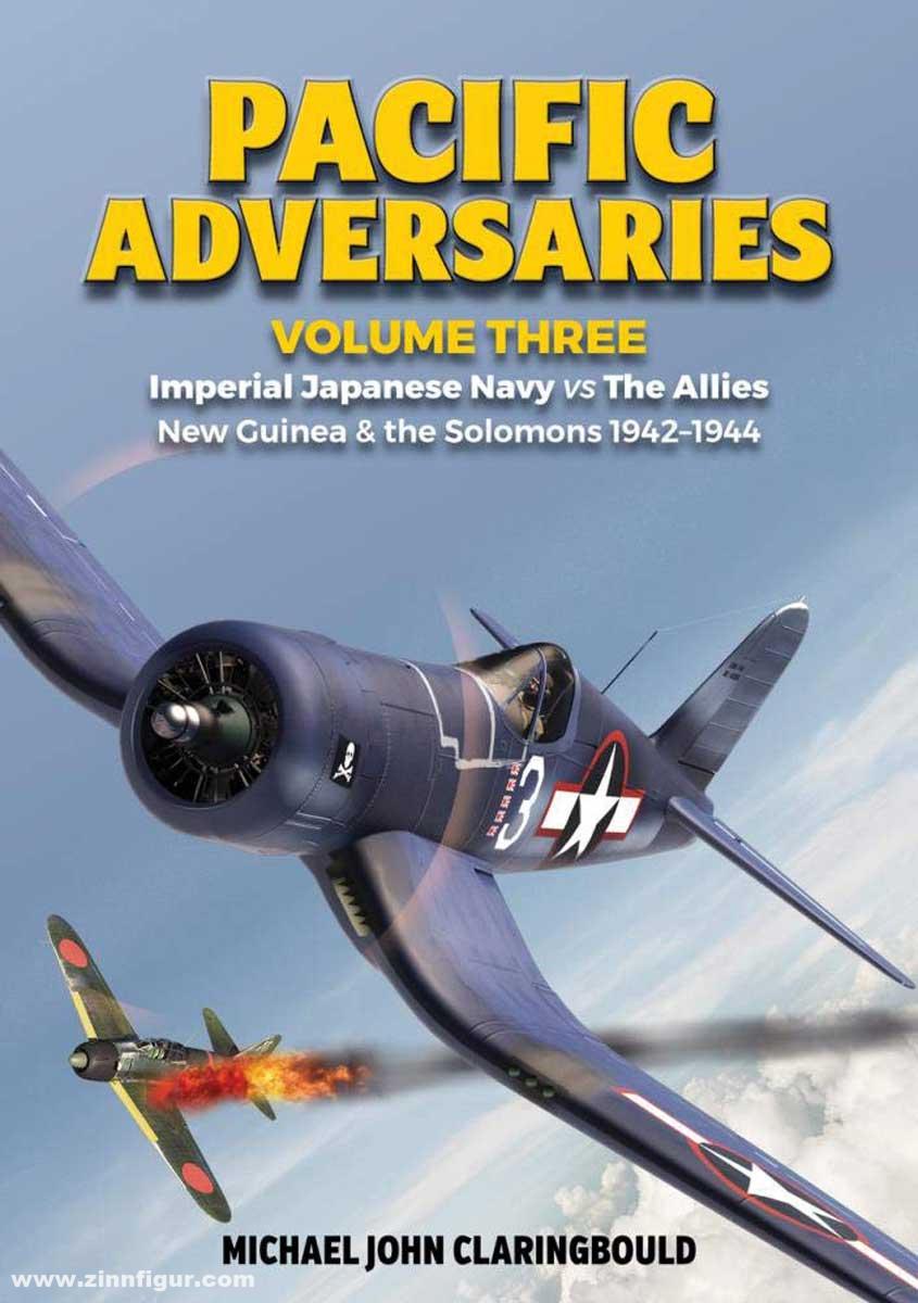 Avonmore books Claringbould, Michael J.: Pacific Adversaries. Band 3: Imperial Japanese Navy vs The Allies New Guinea & the Solomons 1942-1944