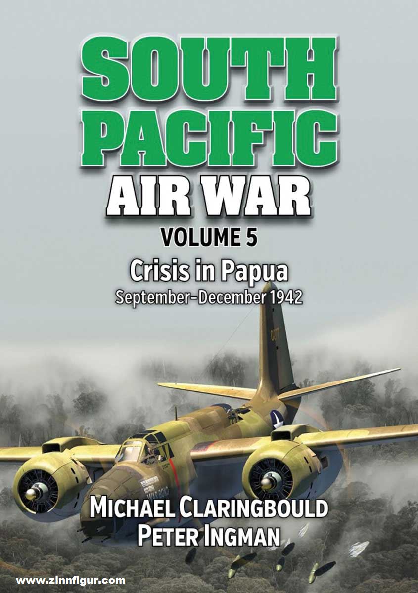Avonmore books Claringbould, Michael/Ingman, Peter: South Pacific Air War. Band 5: Crisis in Papua September - December 1942