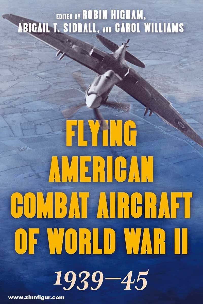 Stackpole Books Higham, Robin/Siddall, Abigail/Williams, Carol: Flying American Combat Aircraft of World War II