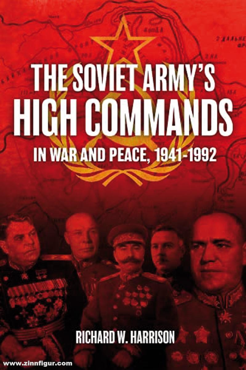 Casemate Publishing Harrison, Richard W.: The Soviet Army's High Commands in War and Peace, 1941-1992