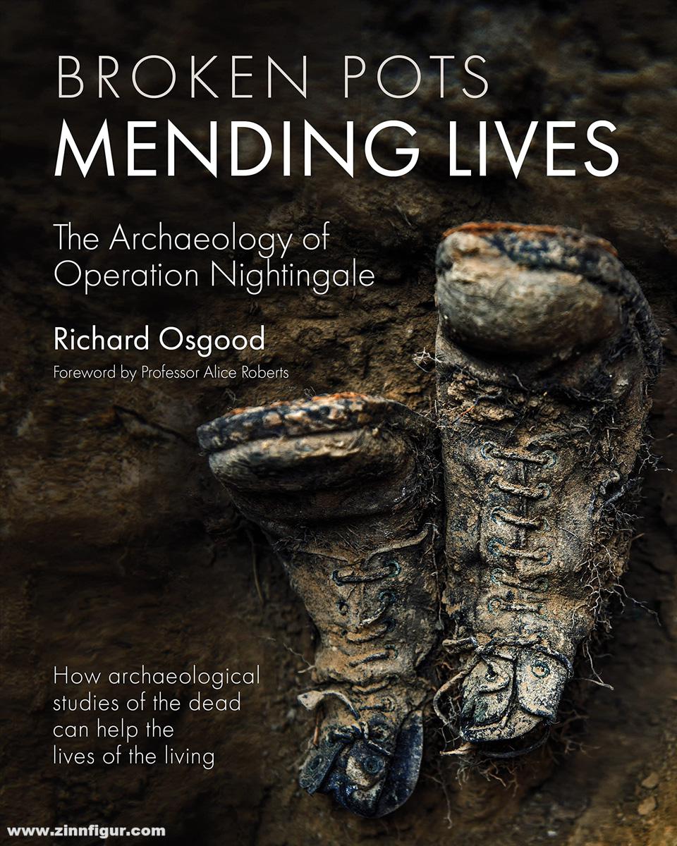 Casemate Publishing Osgood, Richard: Broken Pots, Mending Lives. The Archaeology of Operation Nightingale