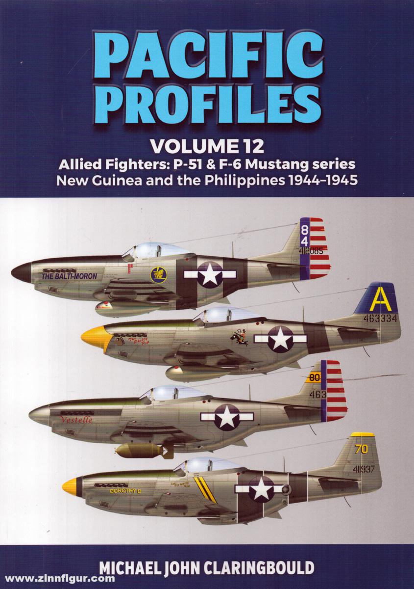 Avonmore books Claringbould, Michael J.: Pacific Profiles. Band 12: Allied Fighters: P-51 & F-6 Mustang series. New Guinea and the Philippines 1944-1945