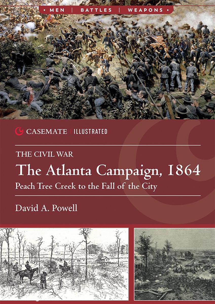 Casemate Publishing Powell, David A.: The Atlanta Campaign, 1864. Band 2: Peach Tree Creek to the Fall of the City