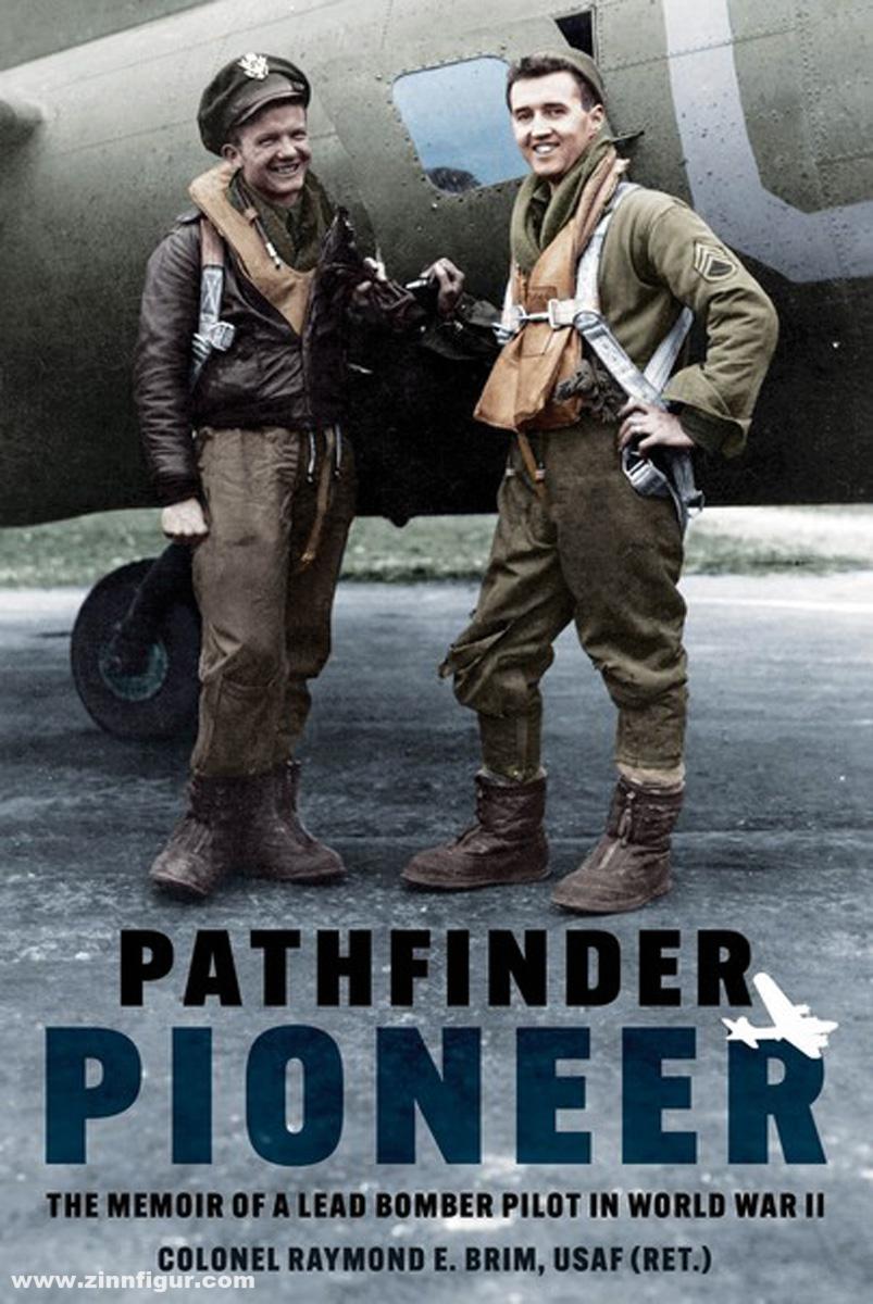 Casemate Publishing Brim, Raymond E.: Pathfinder Pioneer. The Memoir of a Lead Bomber Pilot in World War II