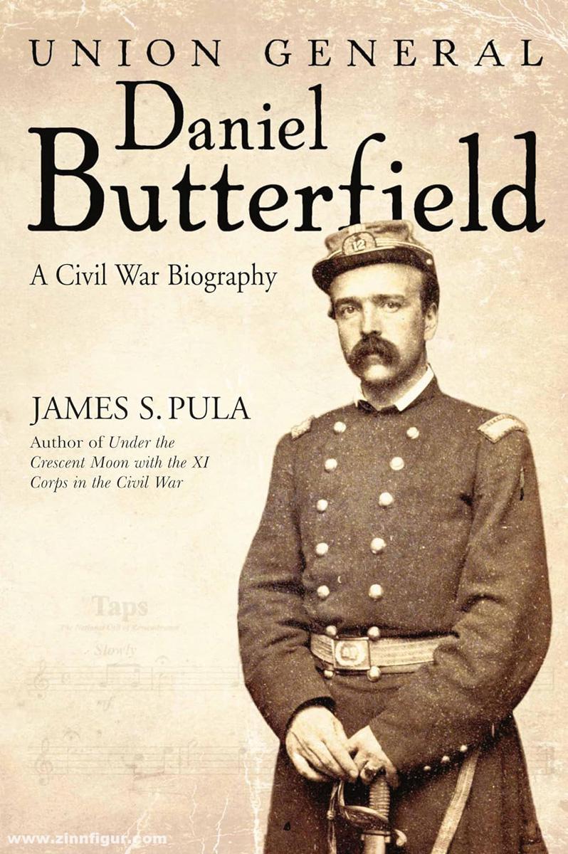 Casemate Publishing Pula, James S.: Major General Daniel Butterfield. A Civil War Biography