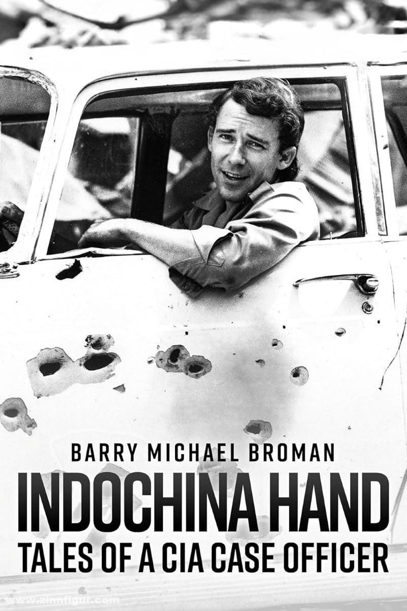 Casemate Publishing Broman, Barry M.: Indochina Hand. Tales of a CIA Case Officer
