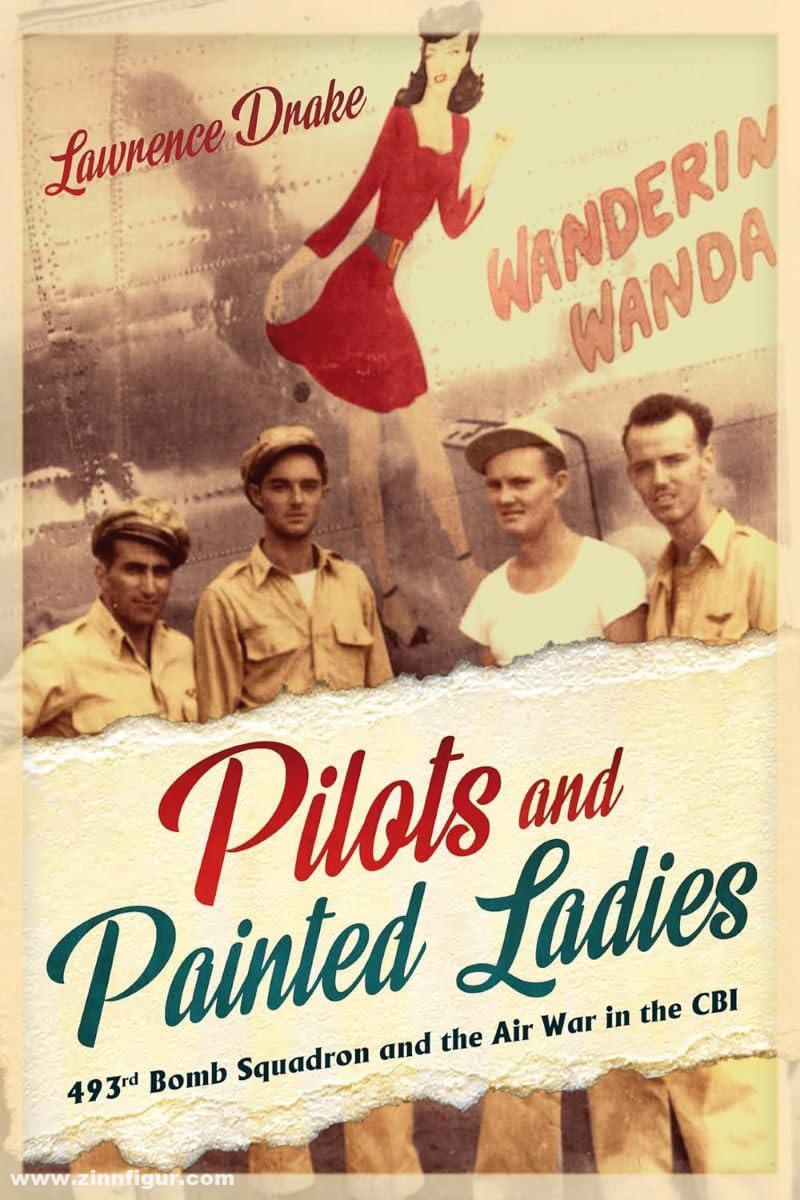 Casemate Publishing Drake, Lawrence: Pilots and Painted Ladies. 493rd Bomb Squadron and the Air War in the CBI