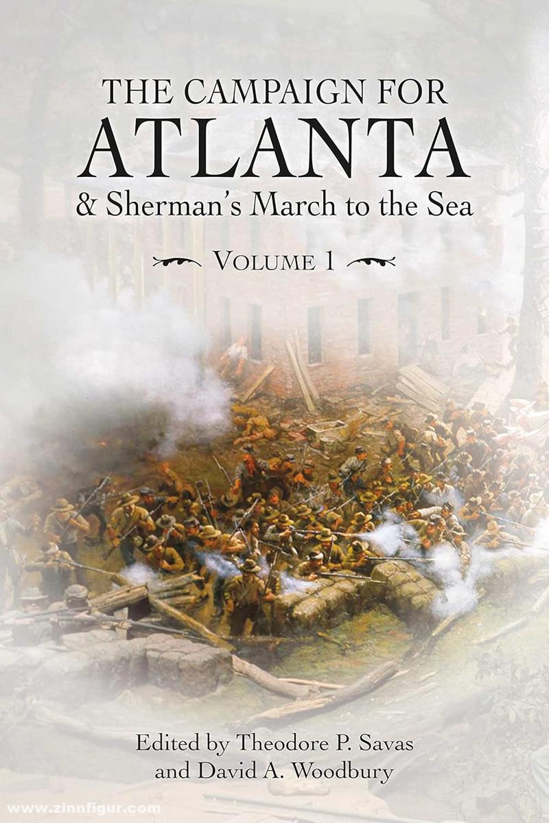 Savas, Theodore P./Woodbury, David A.: The Campaign for Atlanta & Sherman's March to the Sea. Band 1