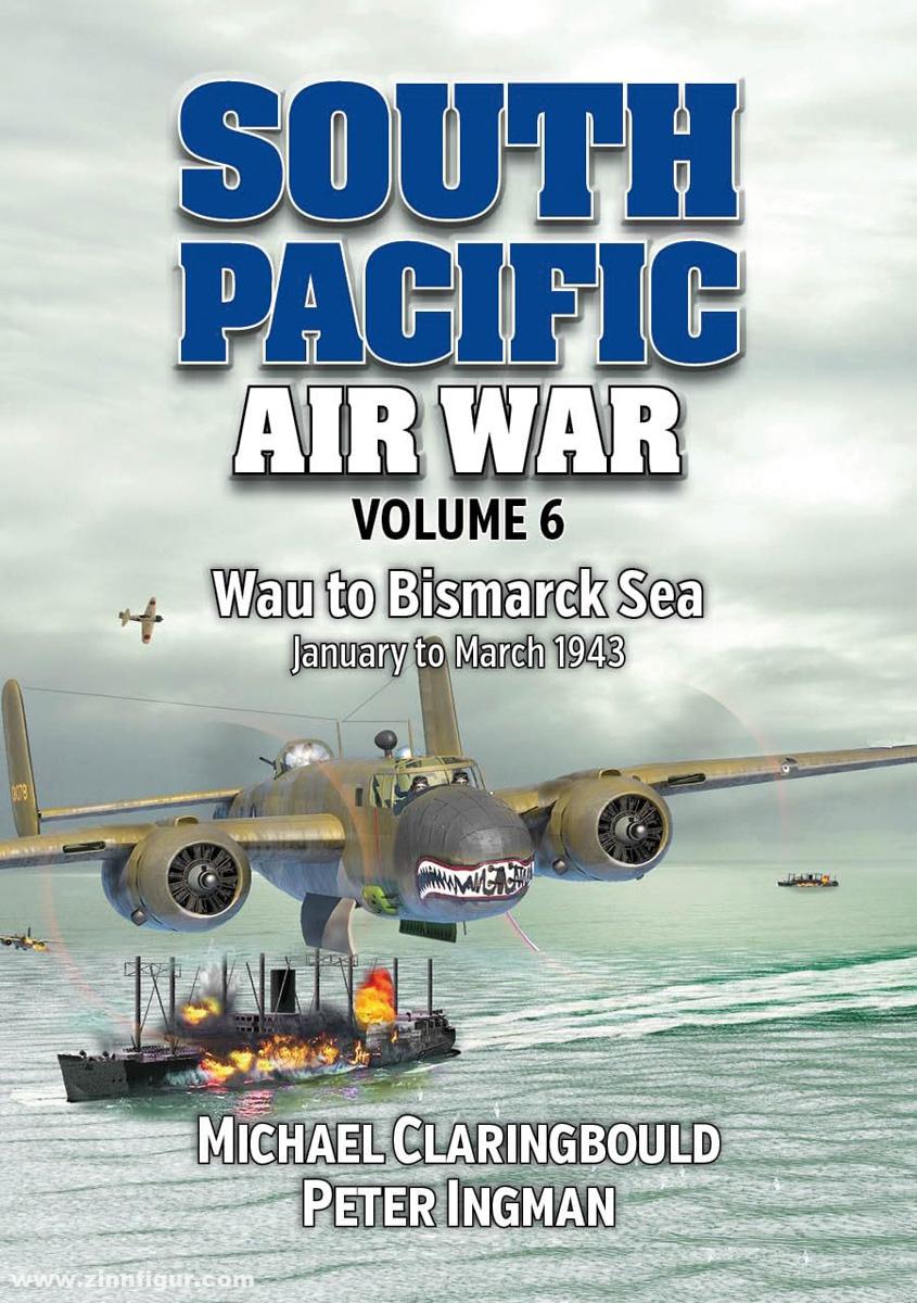 Avonmore books Claringbould, Michael/Ingman, Peter: South Pacific Air War. Band 6: Wau to Bismarck Sea January - March 1943