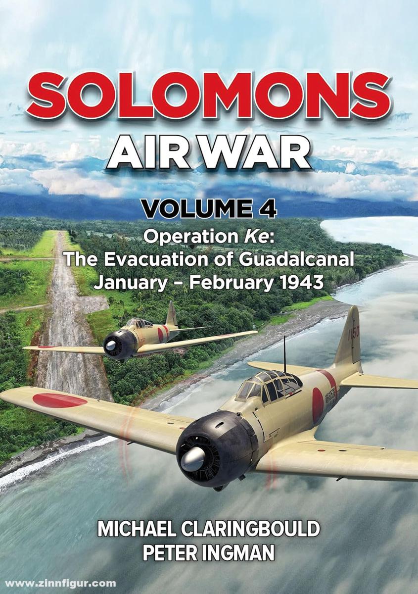 Avonmore books Claringbould, Michael J./Ingman, Peter: Solomons Air War. Band 4: Operation Ke: The Evacuation of Guadalcanal January - February 1943
