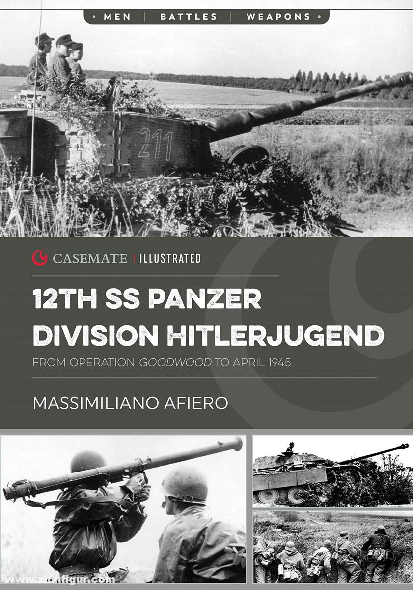 Casemate Publishing Afiero, Massimiliano: 12th SS Panzer Division Hitlerjugend. Band 2: From Operation Goodwood to April 1945