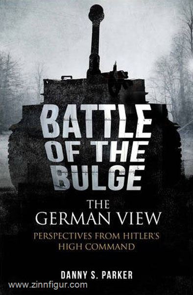 Frontline Books Parker, D.S.: The Battle of the Bulge - The German View