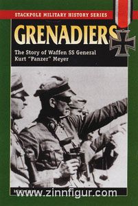 Meyer, K.: Grenadiers. The Story of Waffen SS General Kurt 'Panzer' Meyer