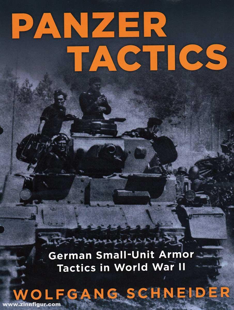Stackpole Books Schneider, Wolfgang: Panzer Tactics. German Small-Unit Armor Tactics in World War II