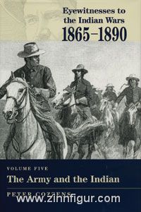Cozzens, P. (Hrsg.): Eyewitness to the Indian Wars 1865-1890
