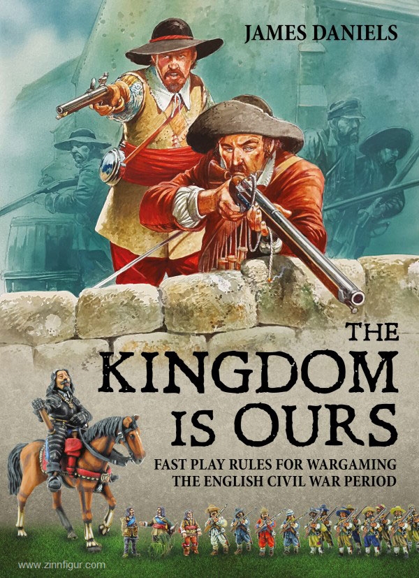 HELION & Company Daniels, J.: The Kingdom is ours. Fast Play Rules for Wargaming the English Civil War Period