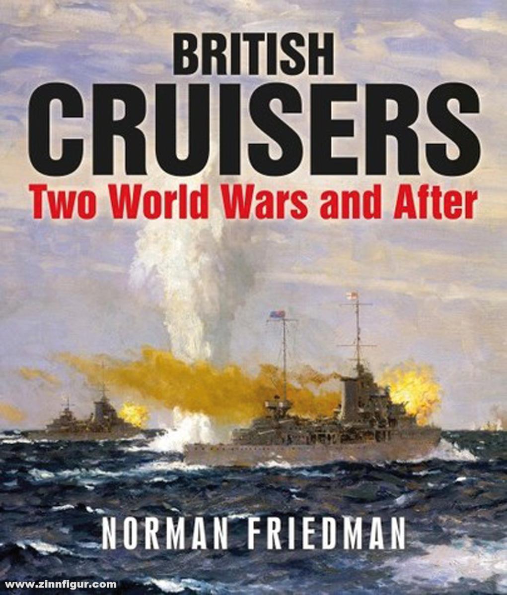 Pen & Sword Books Friedman, Norman: British Cruisers Two World Wars and After