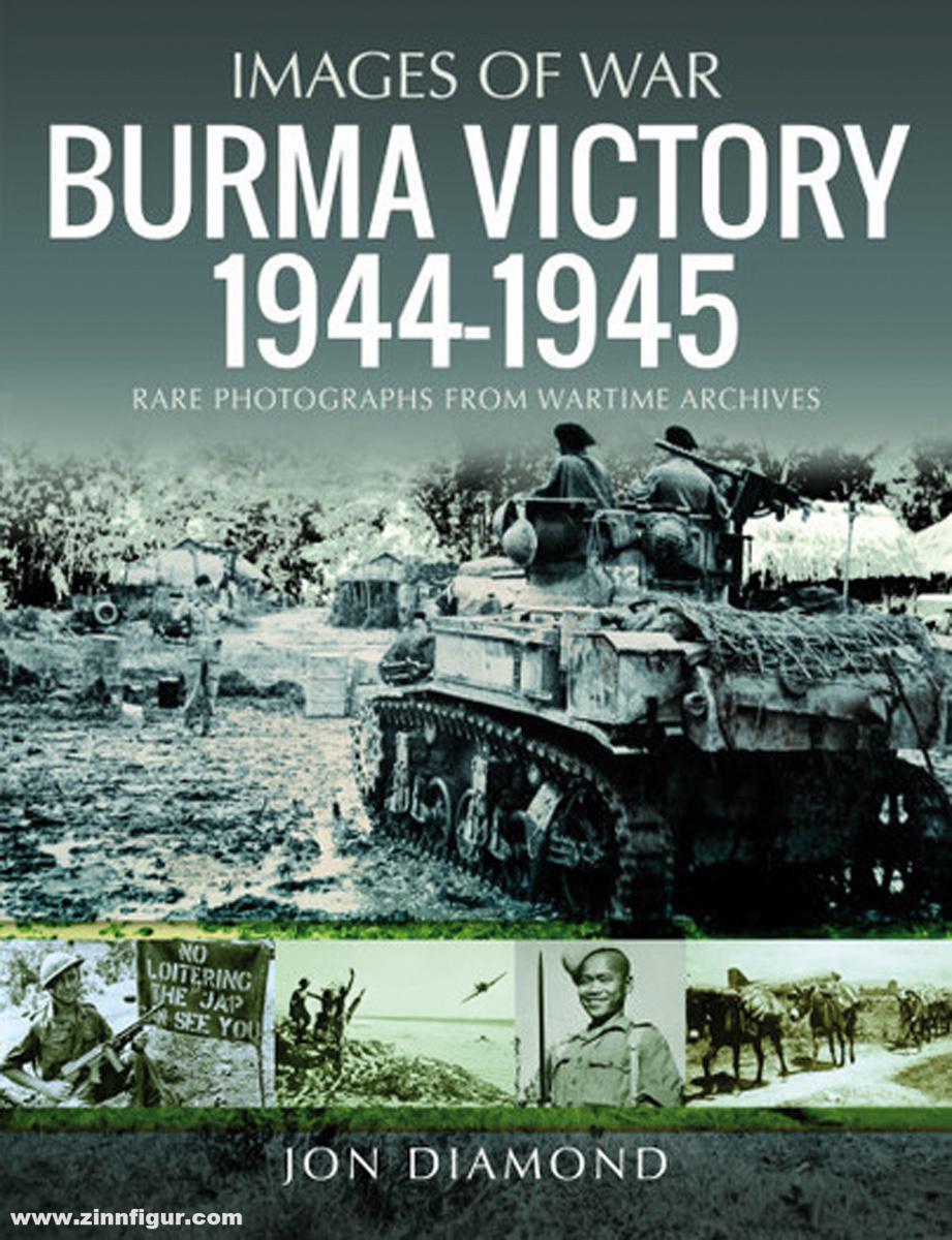 Pen & Sword Books Diamond, Jon: Images of War. Burma Victory, 1944-1945. Rare Photographs from Wartime Archives