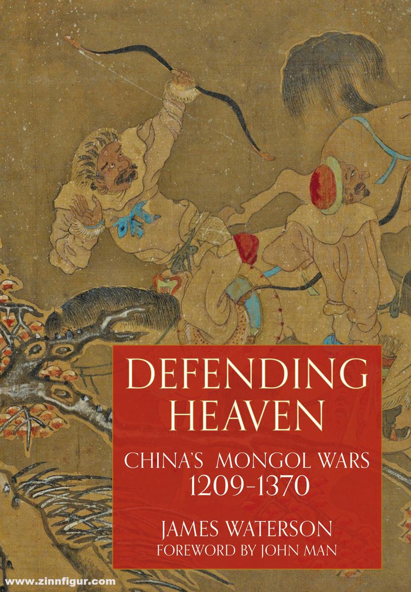 Frontline Books Waterson, James: Defending Heaven. China's Mongol Wars 1209-1370