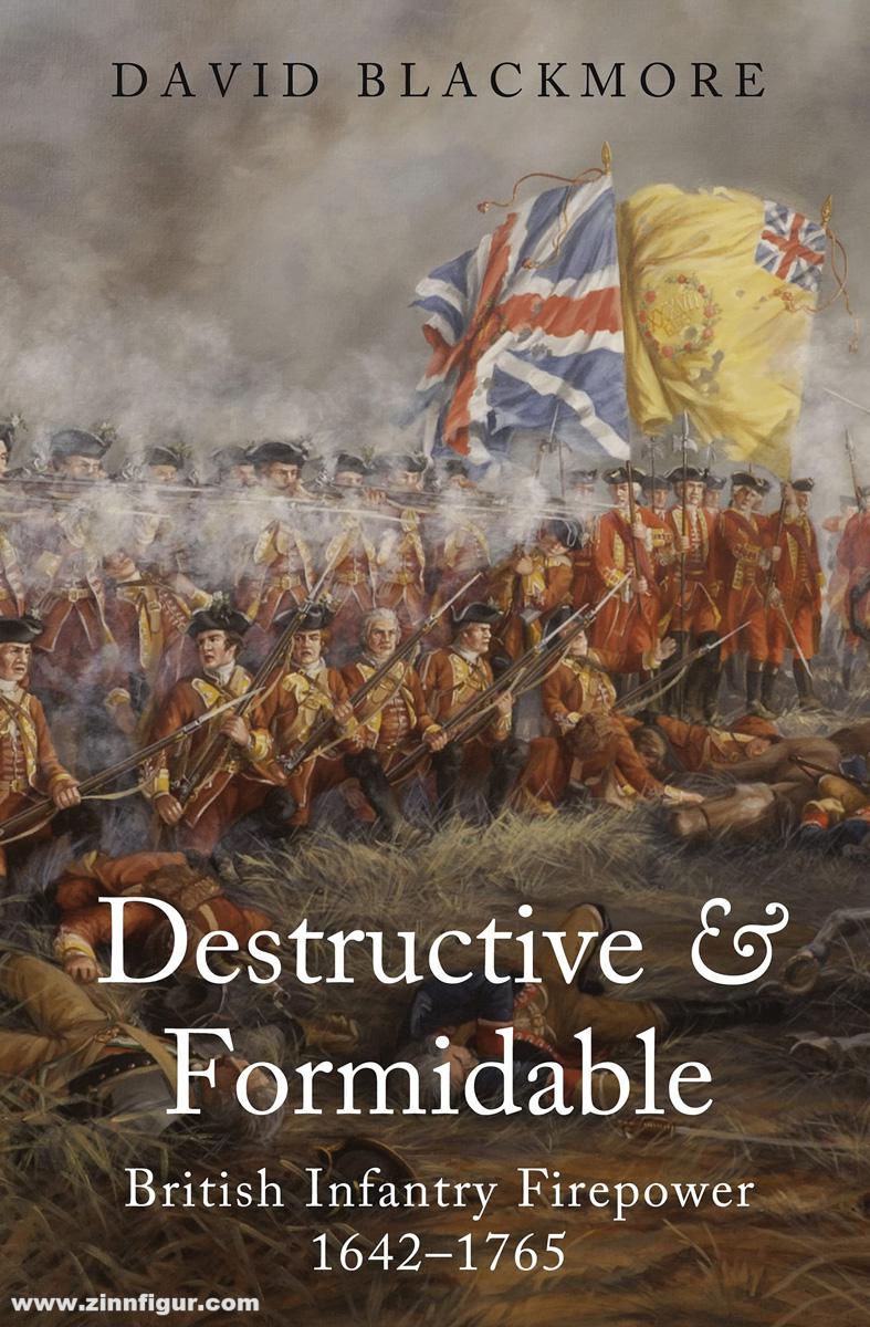 Frontline Books Blackmore, Davis: Destructive & Formidable. British Infantry Firepower 1642-1765