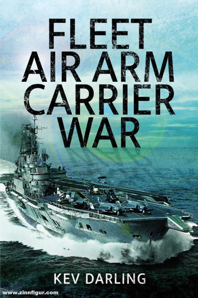 Pen & Sword Books Darling, Kev: Fleet Air Arm Carrier War