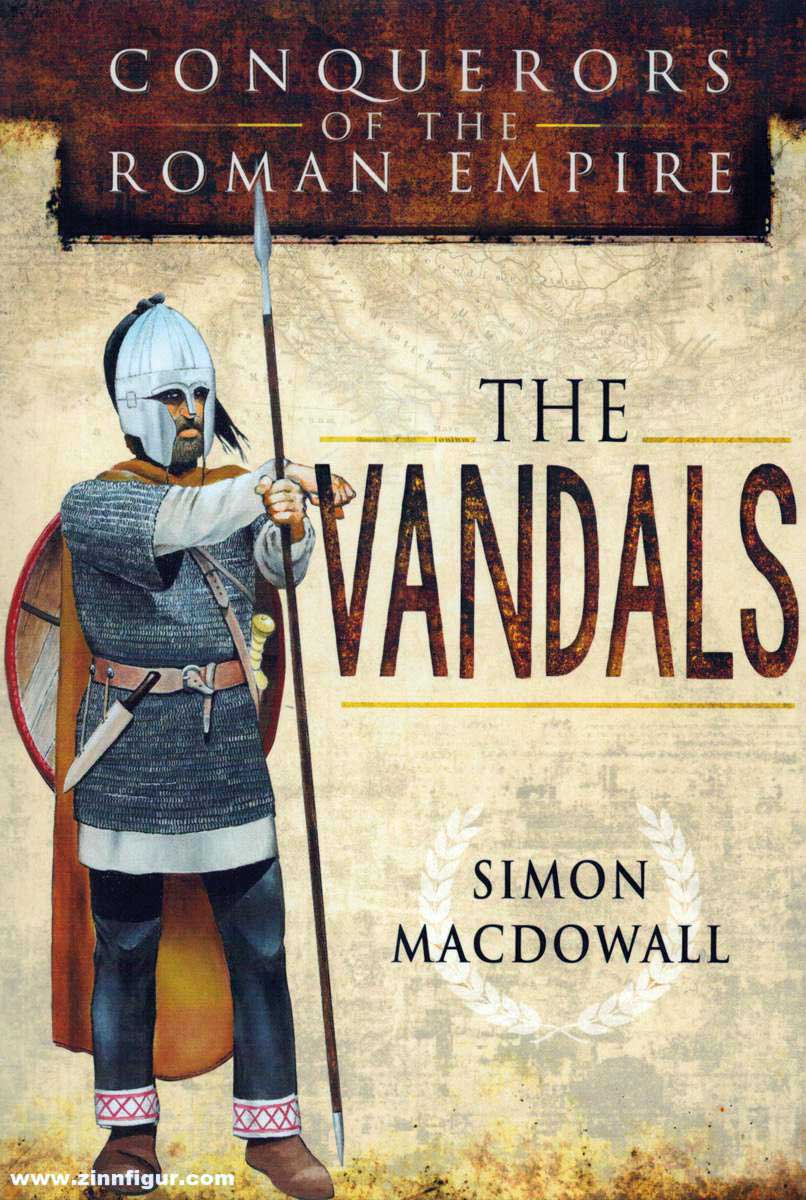 Pen & Sword Books MacDowall, Simon: Conquerors of the Roman Empire: The Vandals