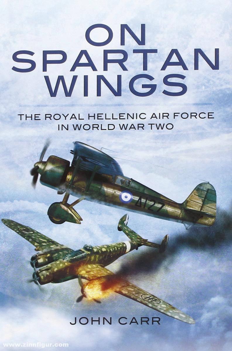 Pen & Sword Books Carr, John: On Spartan Wings. The Royal Hellenic Air Force in World War Two