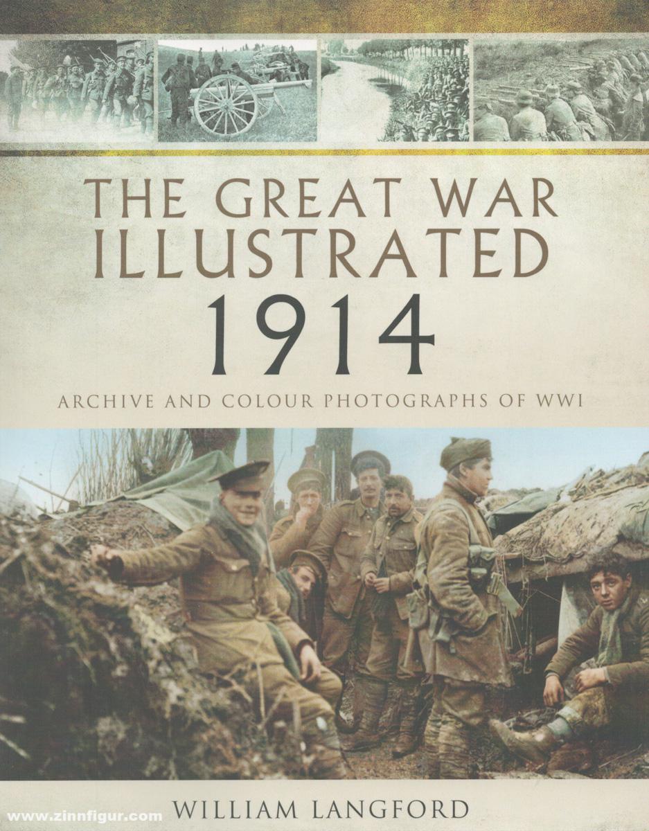 Pen & Sword Books Langford, William: The Great War illustrated 1914. A Picture Editor's selection of 1.000 images illustrating historic events in 1914