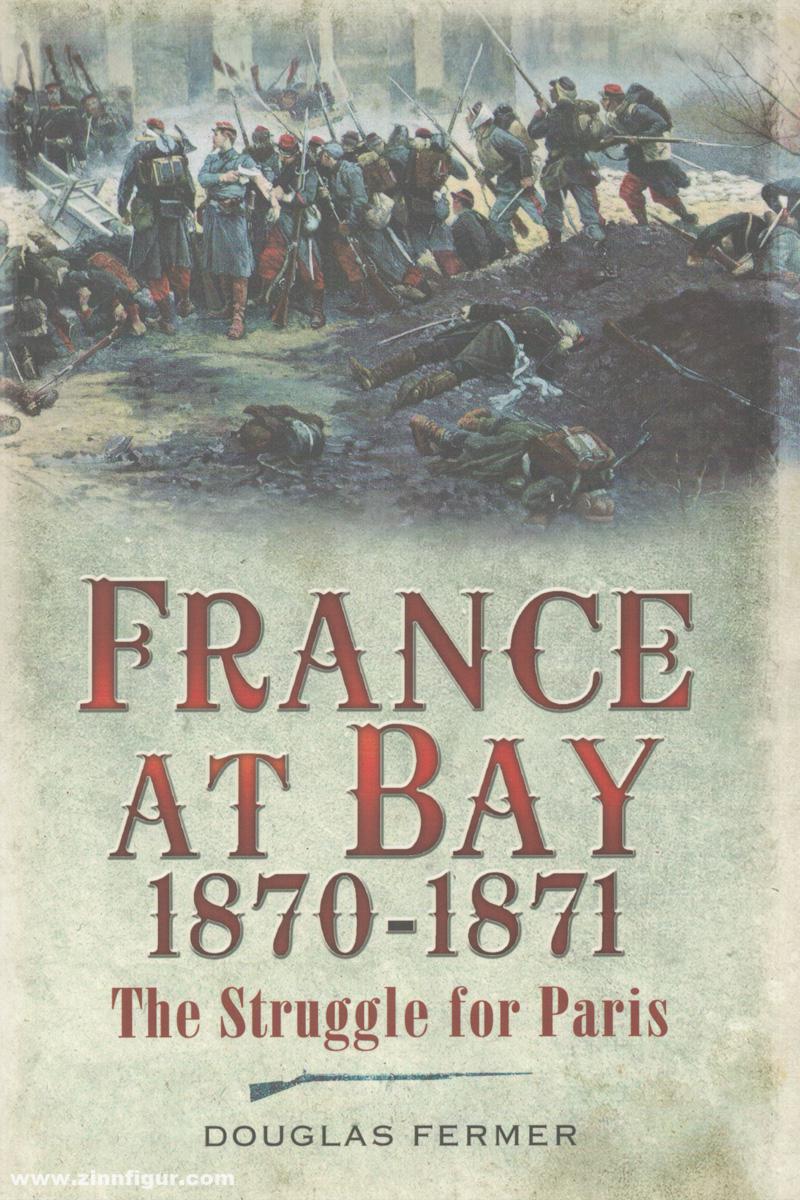 Pen & Sword Books Fermer, Douglas: France at Bay 1870-1871. The Struggle for Paris