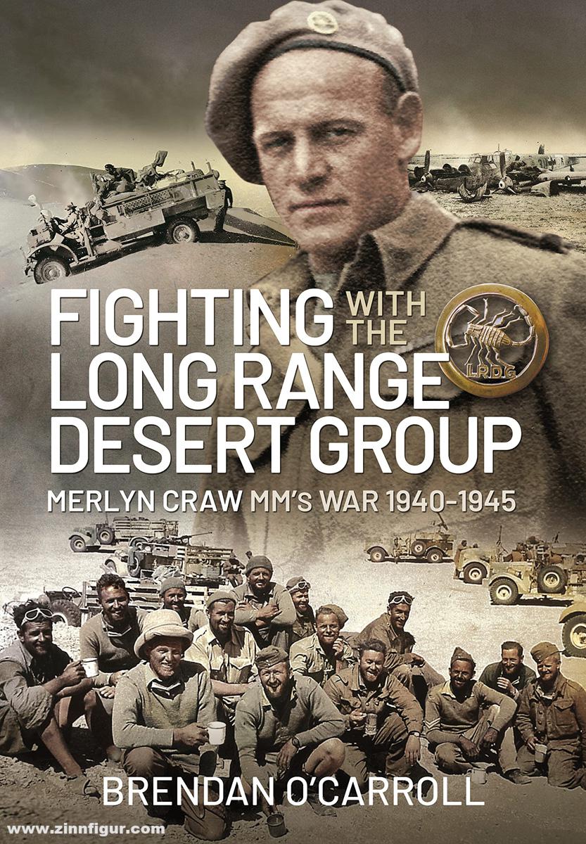 Pen & Sword Books O'Carroll, Brendan: Fighting with the Long Range Desert Group. Merlyn Craw MM's War 1940-1945