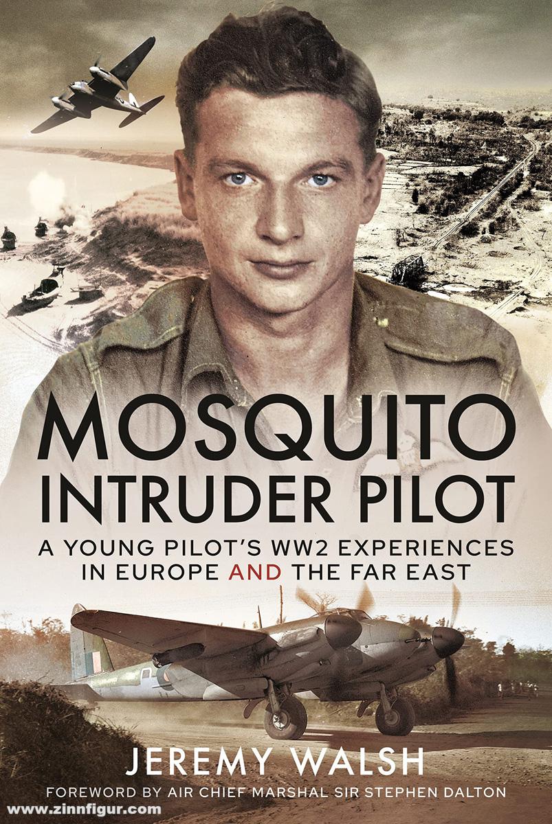 Pen & Sword Books Walsh, Jeremy: Mosquito Intruder Pilot. A Young Pilot's WW2 Experiences in Europe and the Far East